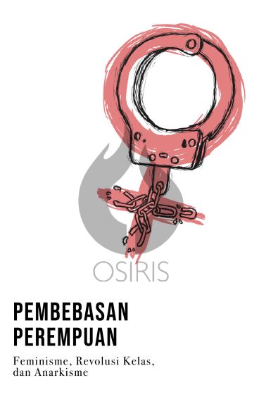 PEMBEBASAN PEREMPUAN: Feminisme, Revolusi Kelas, dan Anarkisme